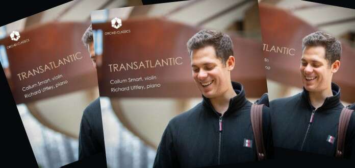 OUT NOW | Violinist Callum Smart's New CD: "Transatlantic" - image attachment