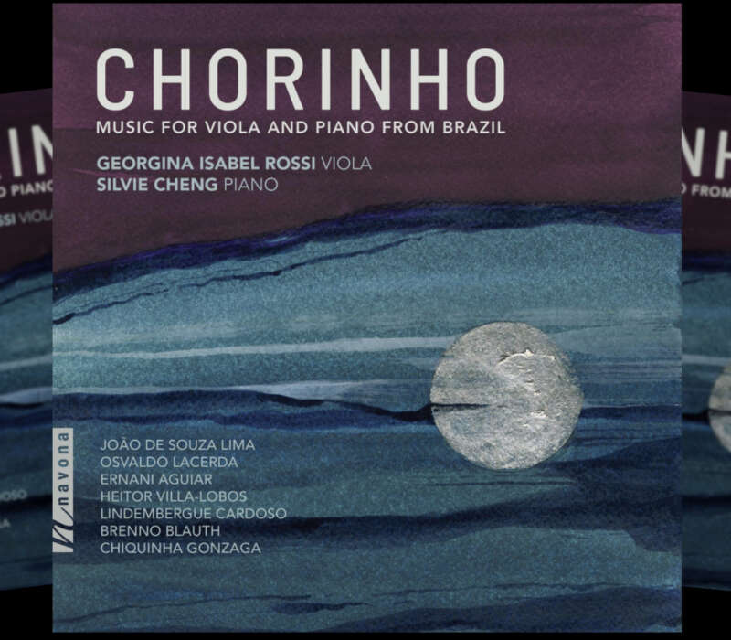 Violist Georgina Rossi and Pianist Silvie Cheng’s New Album, “CHORINHO”