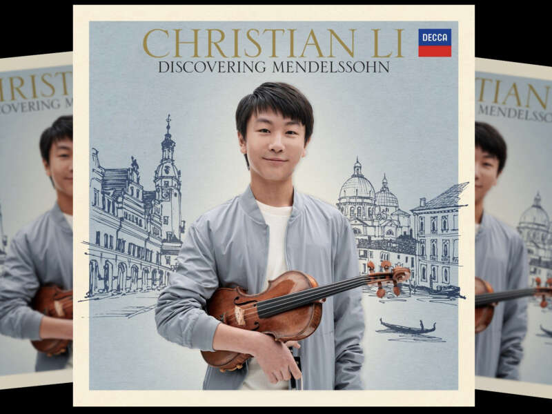 VC Artist Christian Li’s New Album, “Discovering Mendelssohn”